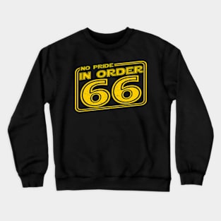 No pride in order 66 Crewneck Sweatshirt